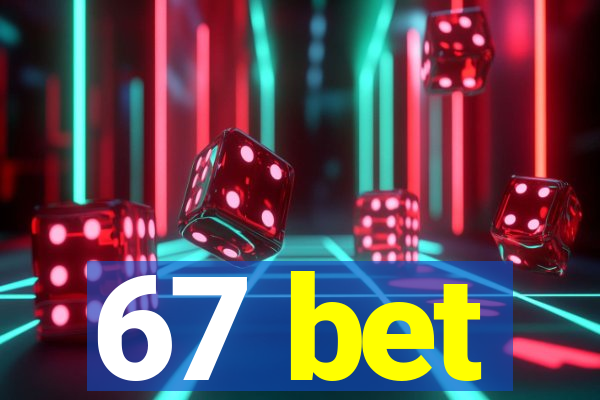 67 bet